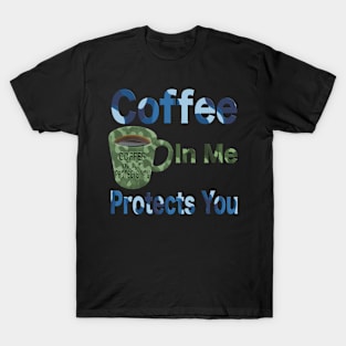 Coffee in me protects you camo design T-Shirt mug coffee mug apparel hoodie sticker gift T-Shirt